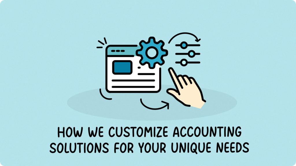 How We Customize Accounting Solutions for Your Unique Needs