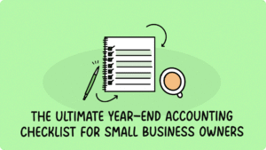 The Ultimate Year-End Accounting Checklist for Small Business Owners